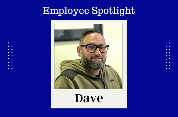 Employee Spotlight: Dave